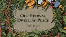 Our Eternal Dwelling Place