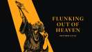 Flunking Out of Heaven