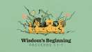 Wisdom's Beginning
