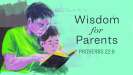 Wisdom for Parents