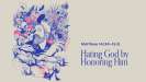 Hating God by Honoring Him
