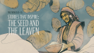 Stories that Inspire: The Seed and The Leaven